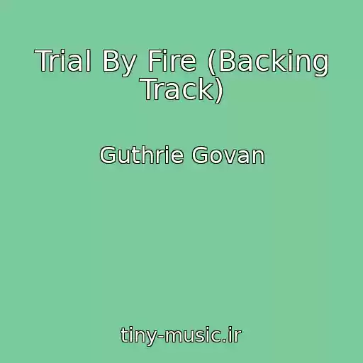 کاور آهنگ Trial By Fire (Backing Track) از Guthrie Govan