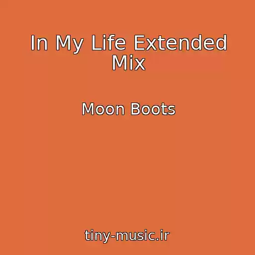 کاور آهنگ In My Life Extended Mix از Moon Boots
