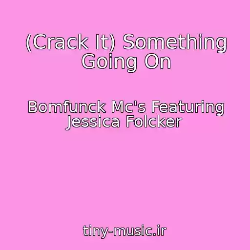کاور آهنگ (Crack It) Something Going On از Bomfunck Mc's Featuring Jessica Folcker