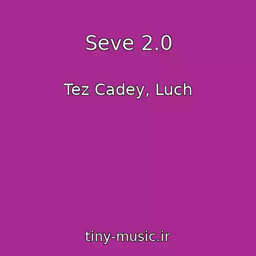 کاور آهنگ Seve 2.0 از Tez Cadey, Luch