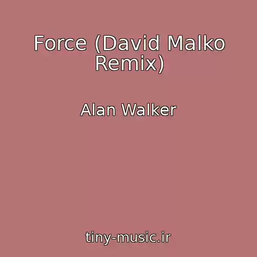 کاور آهنگ Force (David Malko Remix) از Alan Walker