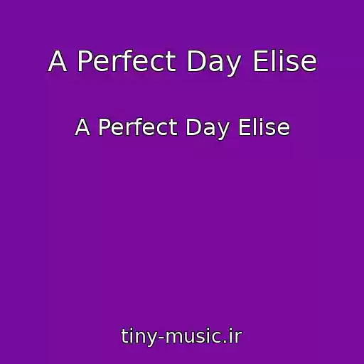 کاور آهنگ A Perfect Day Elise از A Perfect Day Elise