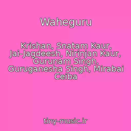 کاور آهنگ Waheguru از Krishan, Snatam Kaur, Jai-Jagdeesh, Nirinjan Kaur, Gurunam Singh, Guruganesha Singh, Mirabai Ceiba