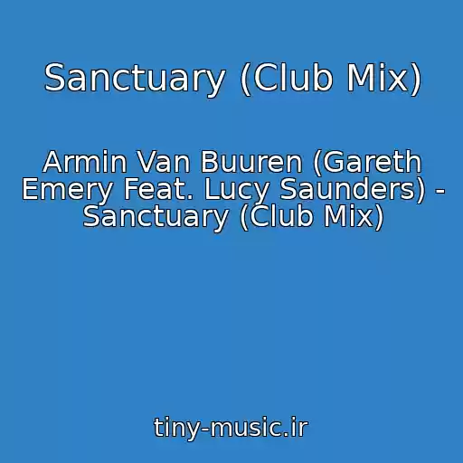 کاور آهنگ Sanctuary (Club Mix) از Armin Van Buuren (Gareth Emery Feat. Lucy Saunders) - Sanctuary (Club Mix)