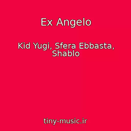 کاور آهنگ Ex Angelo از Kid Yugi, Sfera Ebbasta, Shablo