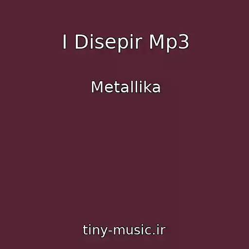 کاور آهنگ I Disepir Mp3 از Metallika