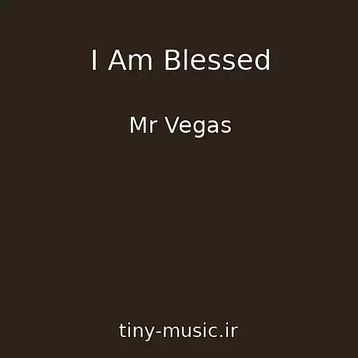 کاور آهنگ I Am Blessed از Mr Vegas