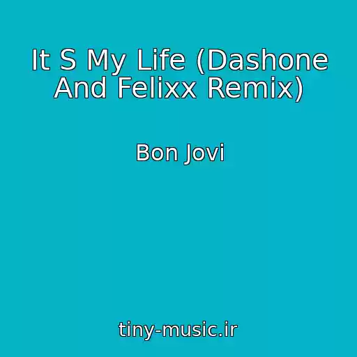 کاور آهنگ It S My Life (Dashone And Felixx Remix) از Bon Jovi