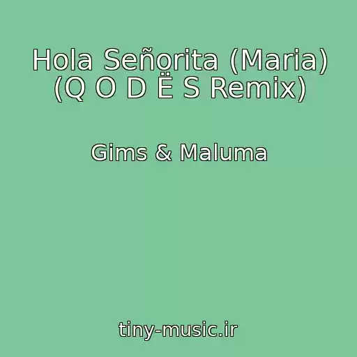 کاور آهنگ Hola Señorita (Maria) (Q O D Ë S Remix) از Gims & Maluma