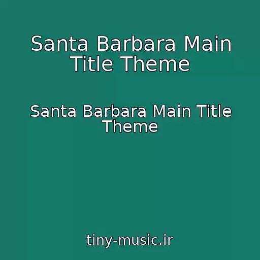کاور آهنگ Santa Barbara Main Title Theme از Santa Barbara Main Title Theme