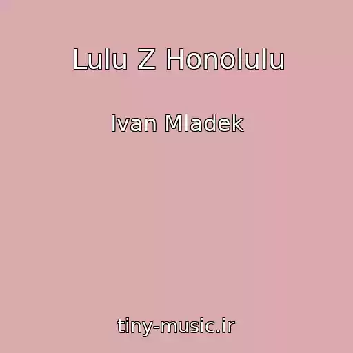 کاور آهنگ Lulu Z Honolulu از Ivan Mladek