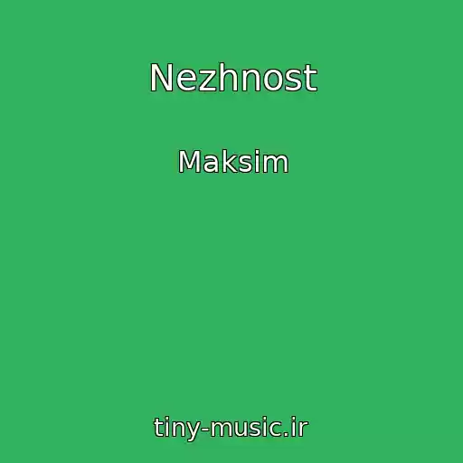 کاور آهنگ Nezhnost از Maksim