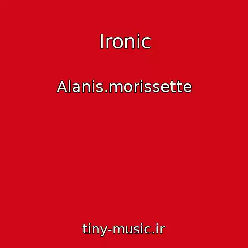 کاور آهنگ Ironic از Alanis.morissette