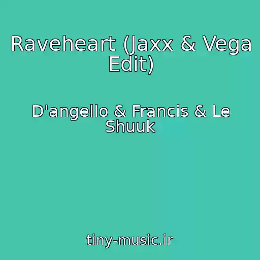 کاور آهنگ Raveheart (Jaxx & Vega Edit) از D'angello & Francis & Le Shuuk