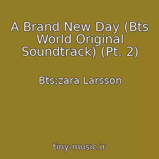 کاور آهنگ A Brand New Day (Bts World Original Soundtrack) (Pt. 2) از Bts;zara Larsson