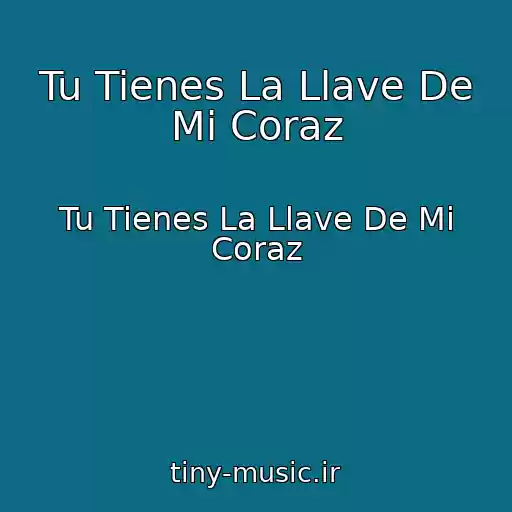 کاور آهنگ Tu Tienes La Llave De Mi Coraz از Tu Tienes La Llave De Mi Coraz