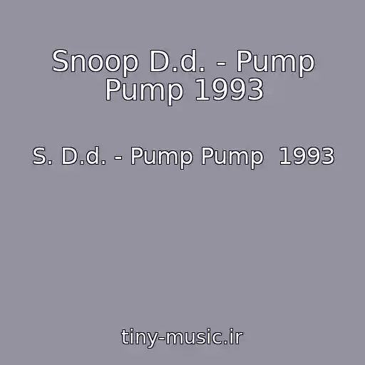 کاور آهنگ Snoop D.d. - Pump Pump 1993 از S. D.d. - Pump Pump  1993