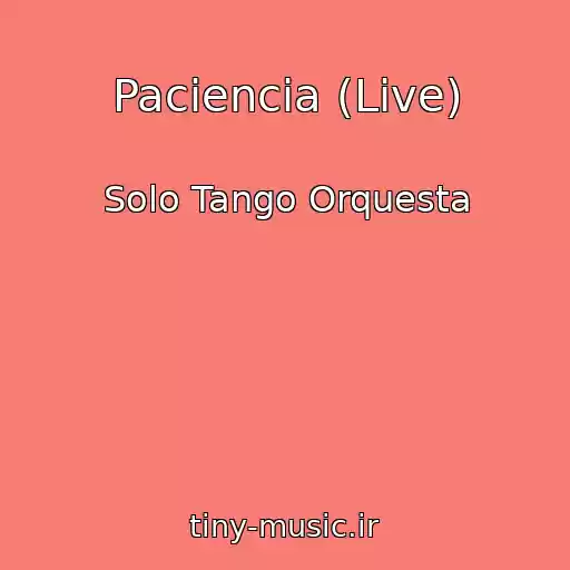 کاور آهنگ Paciencia (Live) از Solo Tango Orquesta