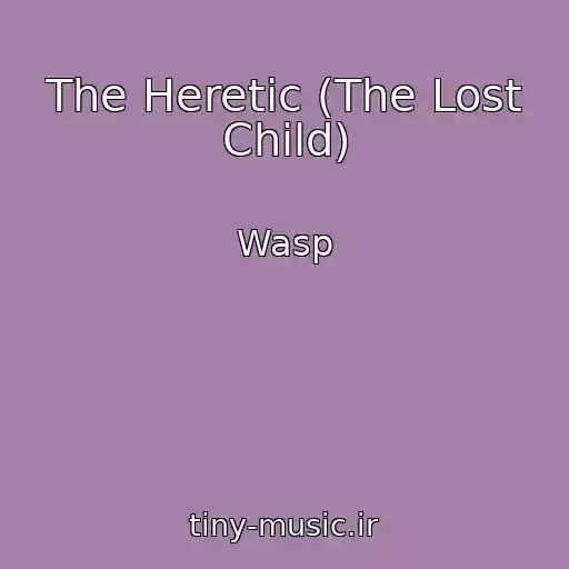کاور آهنگ The Heretic (The Lost Child) از Wasp