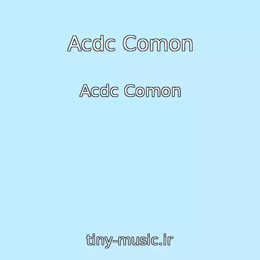 کاور آهنگ Acdc Comon از Acdc Comon