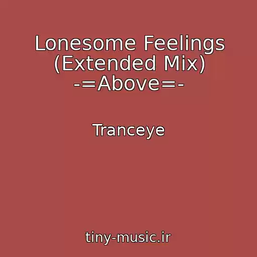کاور آهنگ Lonesome Feelings (Extended Mix) -=Above=- از Tranceye
