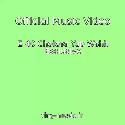 کاور آهنگ Official Music Video از E-40 Choices Yup Wshh Exclusive