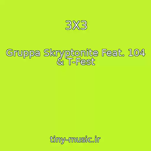 کاور آهنگ 3X3 از Gruppa Skryptonite Feat. 104 & T-Fest