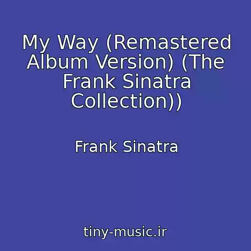 کاور آهنگ My Way (Remastered Album Version) (The Frank Sinatra Collection)) از Frank Sinatra
