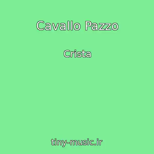 کاور آهنگ Cavallo Pazzo از Crista