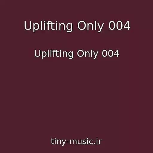 کاور آهنگ Uplifting Only 004 از Uplifting Only 004