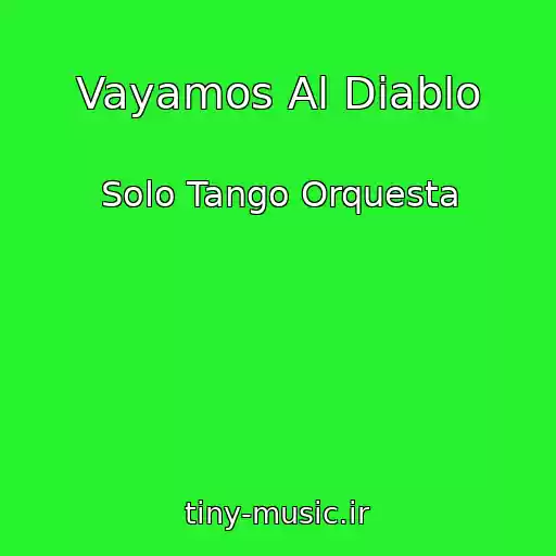 کاور آهنگ Vayamos Al Diablo از Solo Tango Orquesta