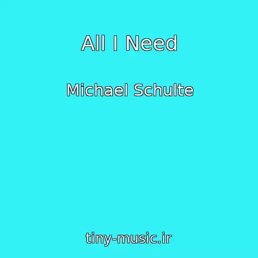 کاور آهنگ All I Need از Michael Schulte