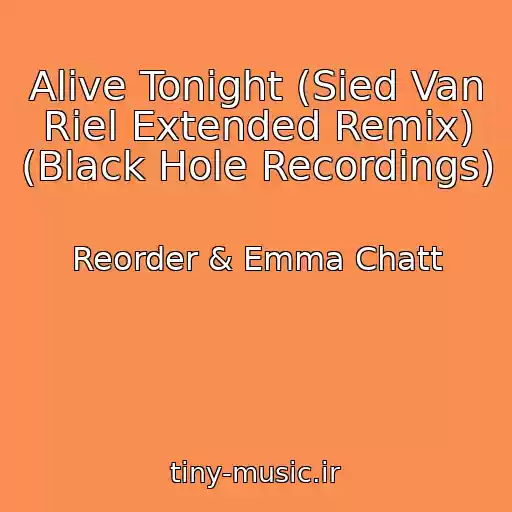 کاور آهنگ Alive Tonight (Sied Van Riel Extended Remix) (Black Hole Recordings) از Reorder & Emma Chatt