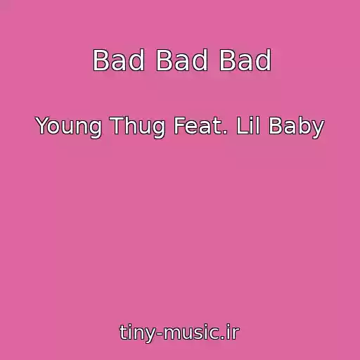 کاور آهنگ Bad Bad Bad از Young Thug Feat. Lil Baby