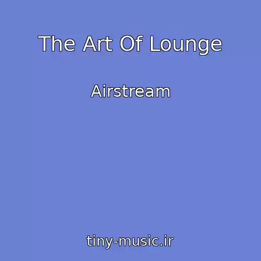 کاور آهنگ The Art Of Lounge از Airstream