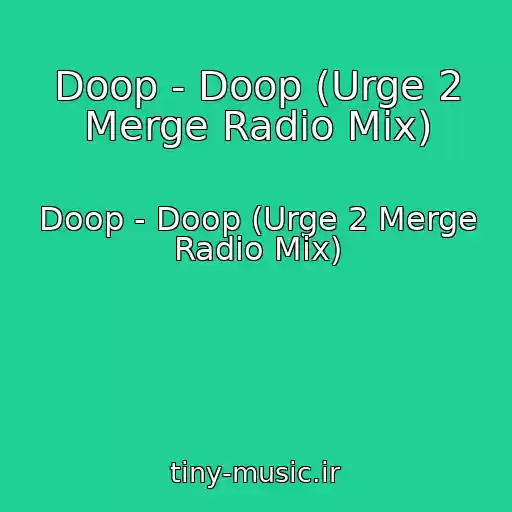 کاور آهنگ Doop - Doop (Urge 2 Merge Radio Mix) از Doop - Doop (Urge 2 Merge Radio Mix)