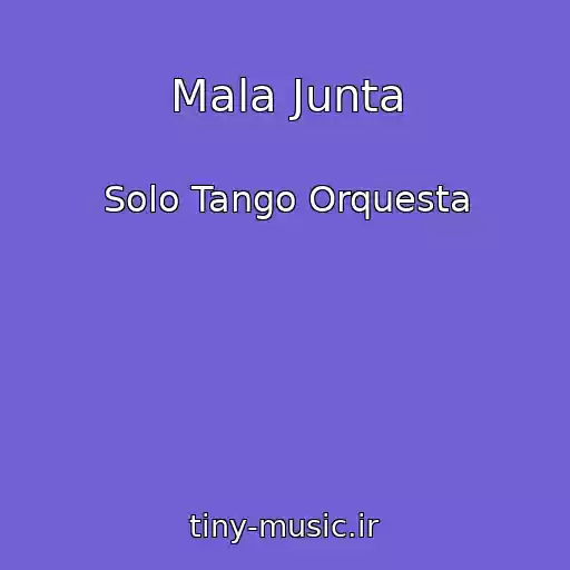 کاور آهنگ Mala Junta از Solo Tango Orquesta