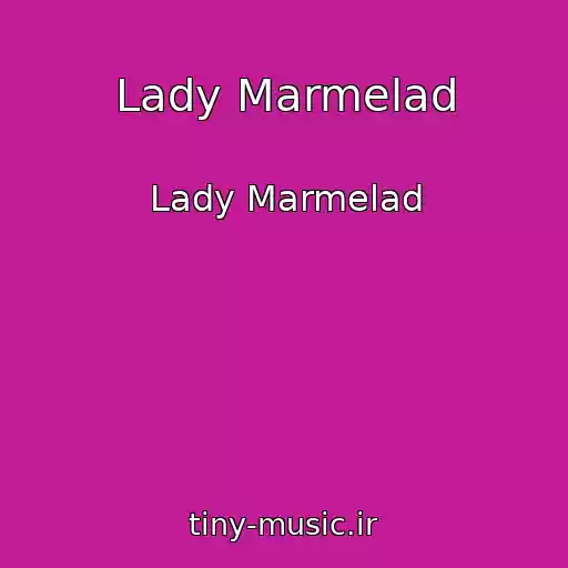 کاور آهنگ Lady Marmelad از Lady Marmelad
