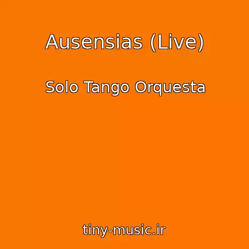 کاور آهنگ Ausensias (Live) از Solo Tango Orquesta