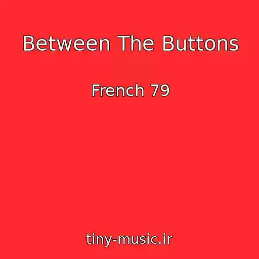 کاور آهنگ Between The Buttons از French 79