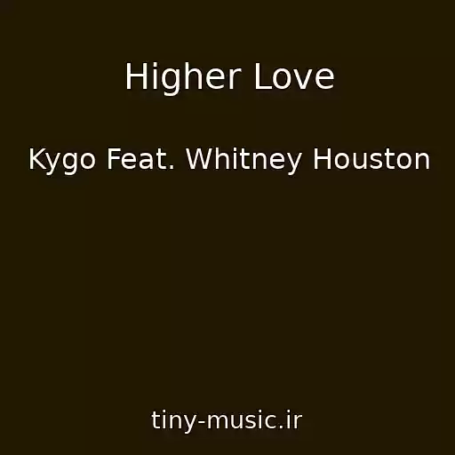 کاور آهنگ Higher Love از Kygo Feat. Whitney Houston