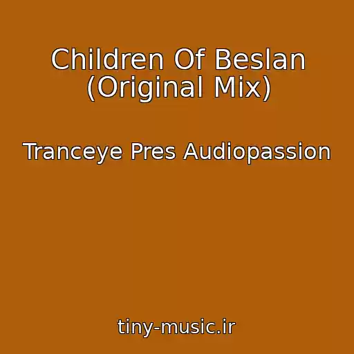 کاور آهنگ Children Of Beslan (Original Mix) از Tranceye Pres Audiopassion
