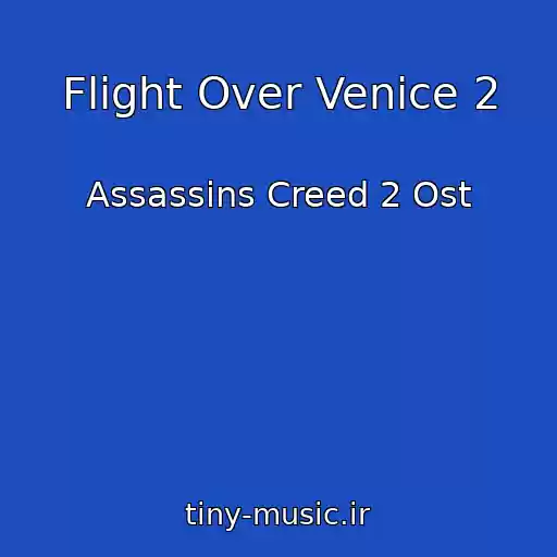 کاور آهنگ Flight Over Venice 2 از Assassins Creed 2 Ost