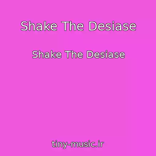 کاور آهنگ Shake The Desiase از Shake The Desiase