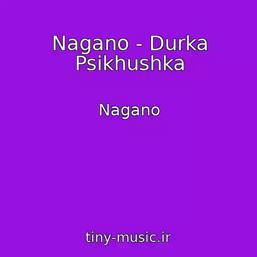 کاور آهنگ Nagano - Durka Psikhushka از Nagano
