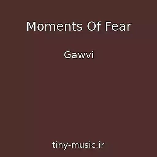 کاور آهنگ Moments Of Fear از Gawvi