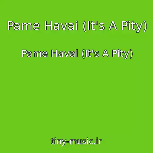 کاور آهنگ Pame Havai (It's A Pity) از Pame Havai (It's A Pity)