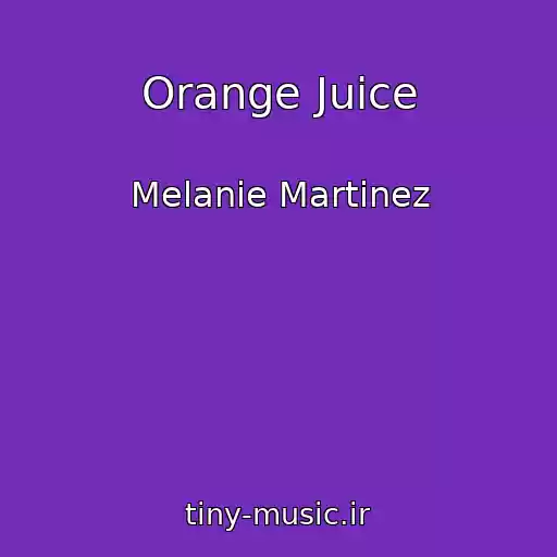 کاور آهنگ Orange Juice از Melanie Martinez