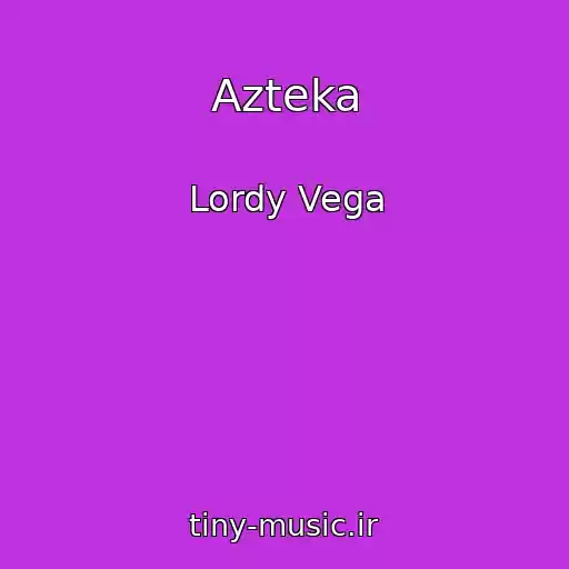 کاور آهنگ Azteka از Lordy Vega