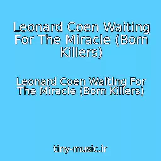 کاور آهنگ Leonard Coen Waiting For The Miracle (Born Killers) از Leonard Coen Waiting For The Miracle (Born Killers)